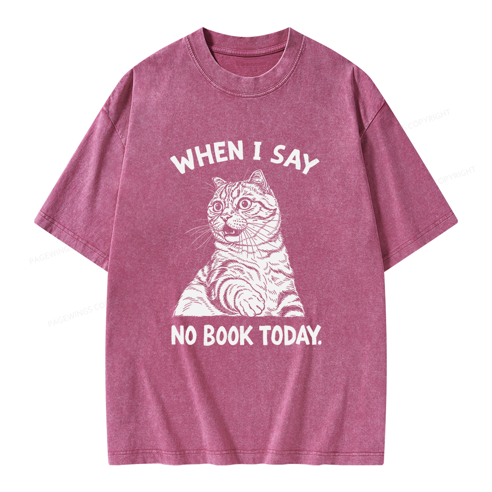 Pagewings When I Say No Book Today Unisex Washed T-shirt