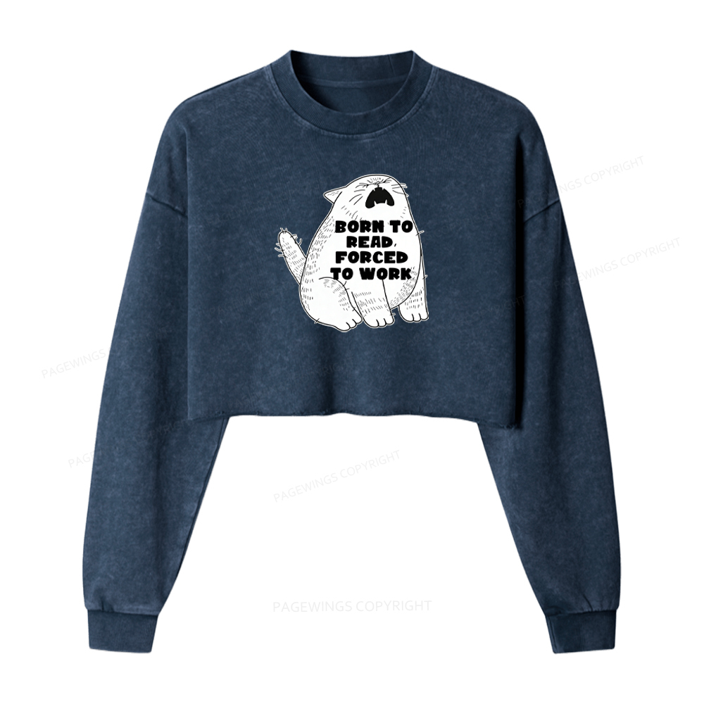 Pagewings Born To Read Forced To Work Washed Crop Sweatshirt