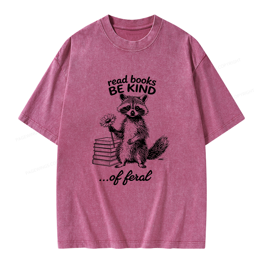 Pagewings Read Books Be Kind of Feral Unisex Washed T-shirt