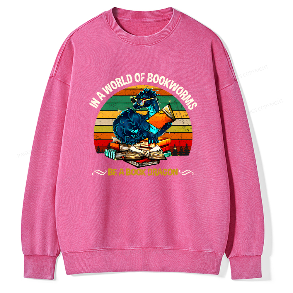 Pagewings In A World Of Bookworms Be A Book Dragon Unisex Washed Sweatshirt