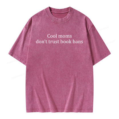 Pagewings Cool Moms Don’t Trust Book Bans Unisex Washed T-shirt