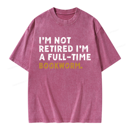 Pagewings I'm Not Retired Full Time Bookworm Unisex Washed T-shirt