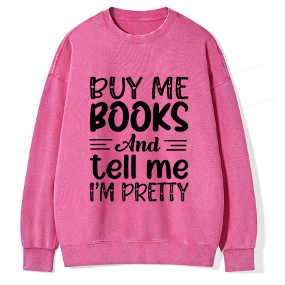 Pagewings Buy Me Books And Tell Me I'm Pretty Unisex Washed Sweatshirt