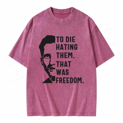Pagewings To Die Hatine Them That Was Freedom Unisex Washed T-shirt