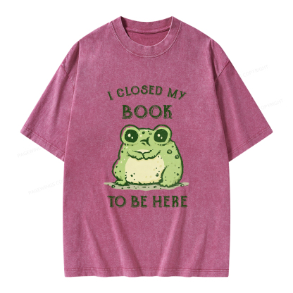Pagewings I Closed My Book To Be Here Unisex Washed T-shirt