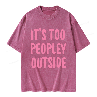 Pagewings It’s Too Peopley Outisde Unisex Washed T-shirt