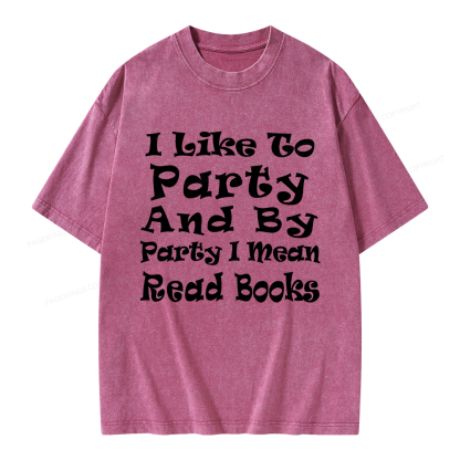 Pagewings I Like To Party And By Party I Mean Read Books Unisex Washed T-shirt