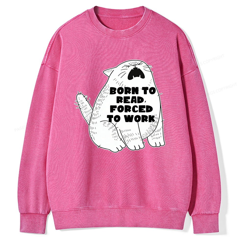 Pagewings Born To Read Forced To Work Unisex Washed Sweatshirt