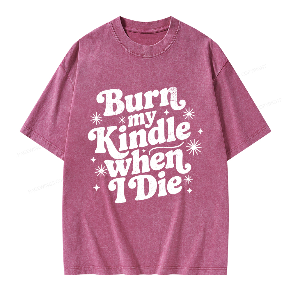 Pagewings Burn My Kindle When I Die Unisex Washed T-shirt