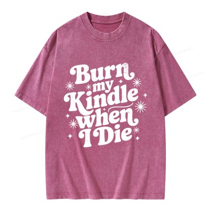 Pagewings Burn My Kindle When I Die Unisex Washed T-shirt
