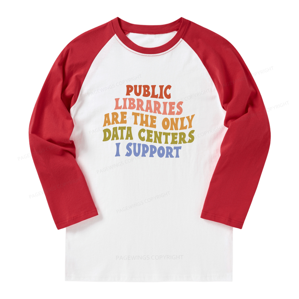 Pagewings Public Libraries are the only Data Centers I Support Long Sleeve Raglan T-shirt