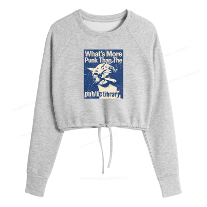 Pagewings What's More Punk Than The Public Library Women Cropped Sweatshirt 
