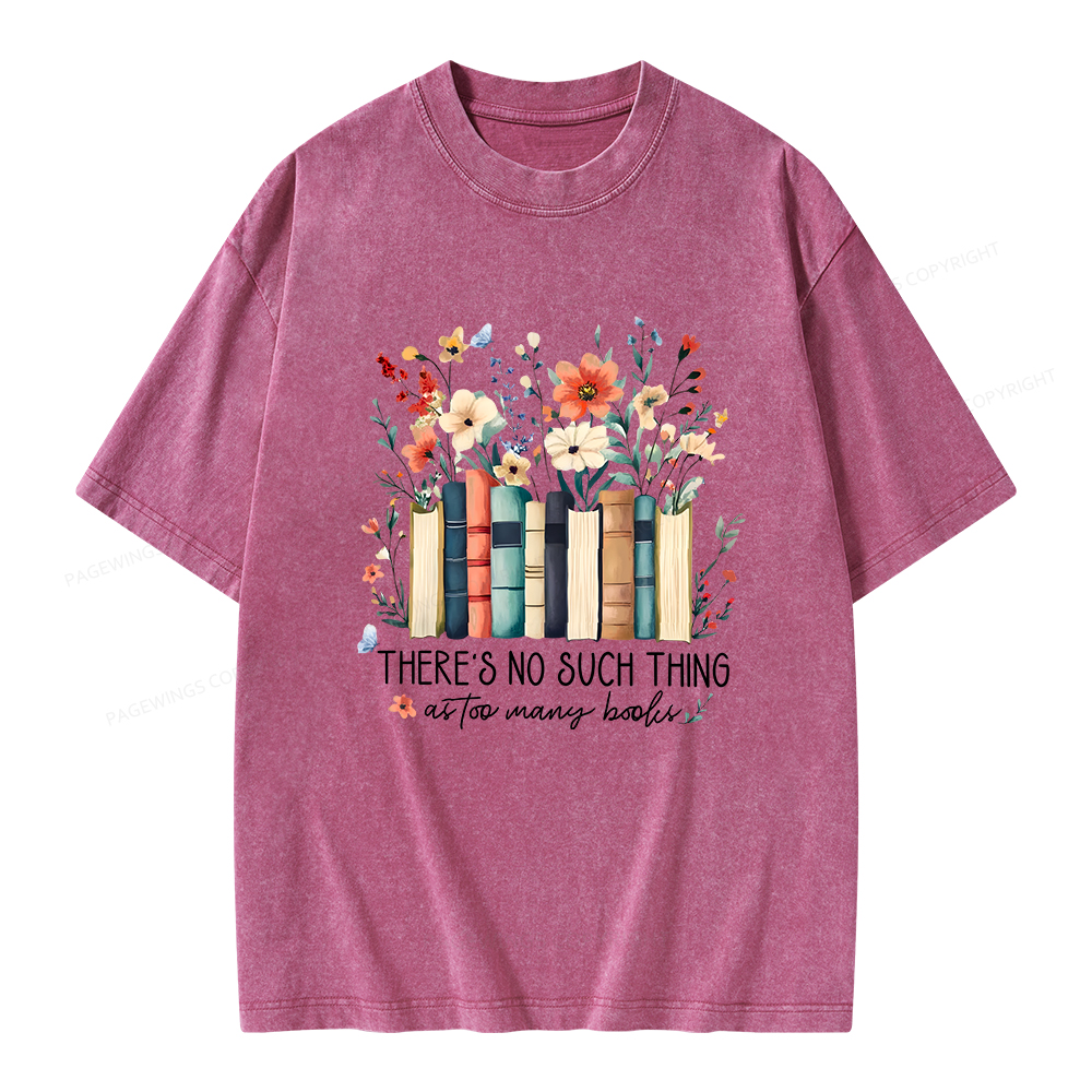 Pagewings There Is No Such Thing As Too Many Books Unisex Washed T-shirt
