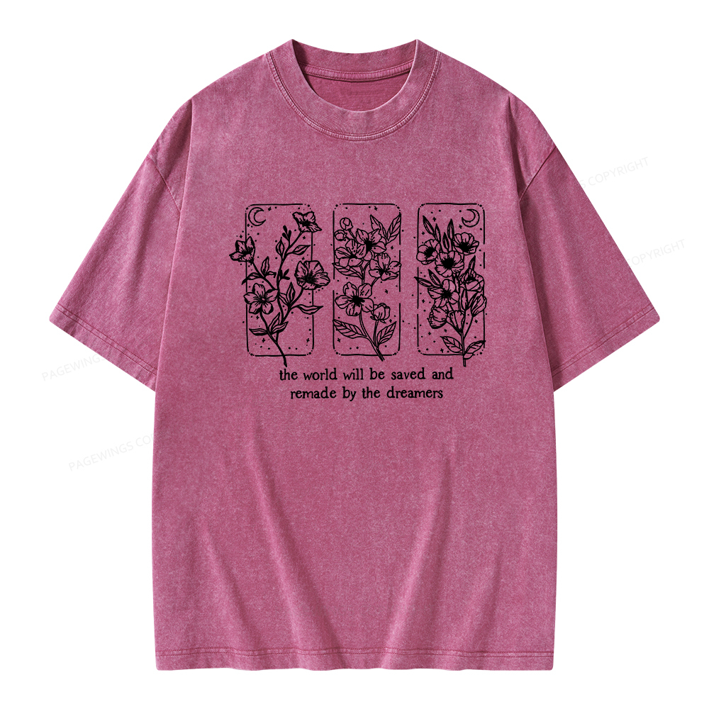 Pagewings The World Will Be Saved And Remade By The Dreamers Unisex Washed T-shirt