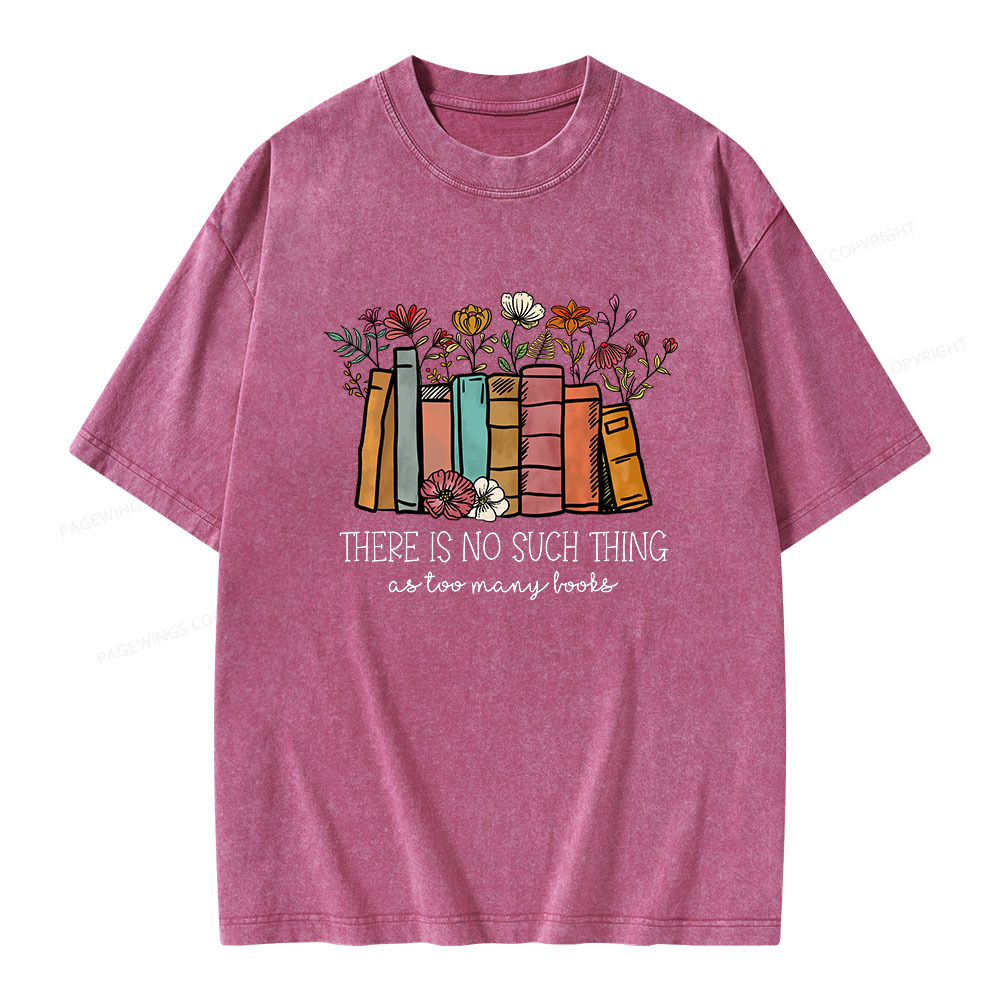 Pagewings There Is No Such Thing As Too Many Books Unisex Washed T-shirt