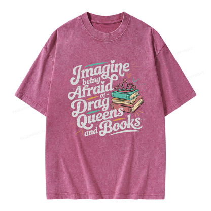 Pagewings Imagine Being Afraid Of Drag Queens And Books Unisex Washed T-shirt