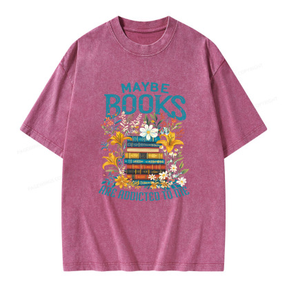 Pagewings Maybe Books Are Addicted To Me Unisex Washed T-shirt