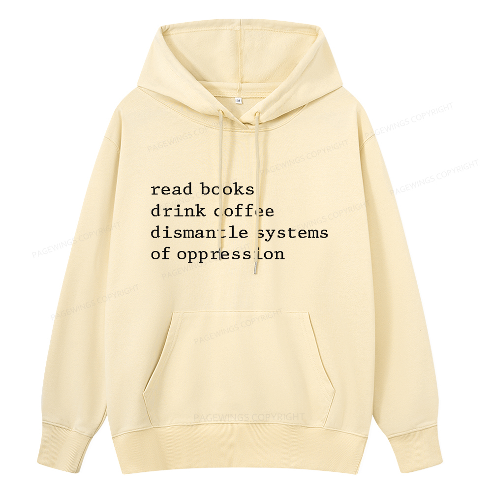 Pagewings Read Books Drink Coffee Dismantle Systems of Oppression Unisex Classic Hoodie