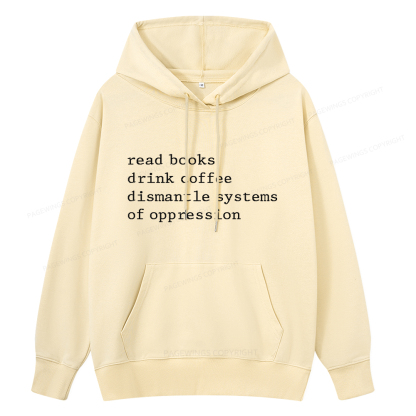 Pagewings Read Books Drink Coffee Dismantle Systems of Oppression Unisex Classic Hoodie