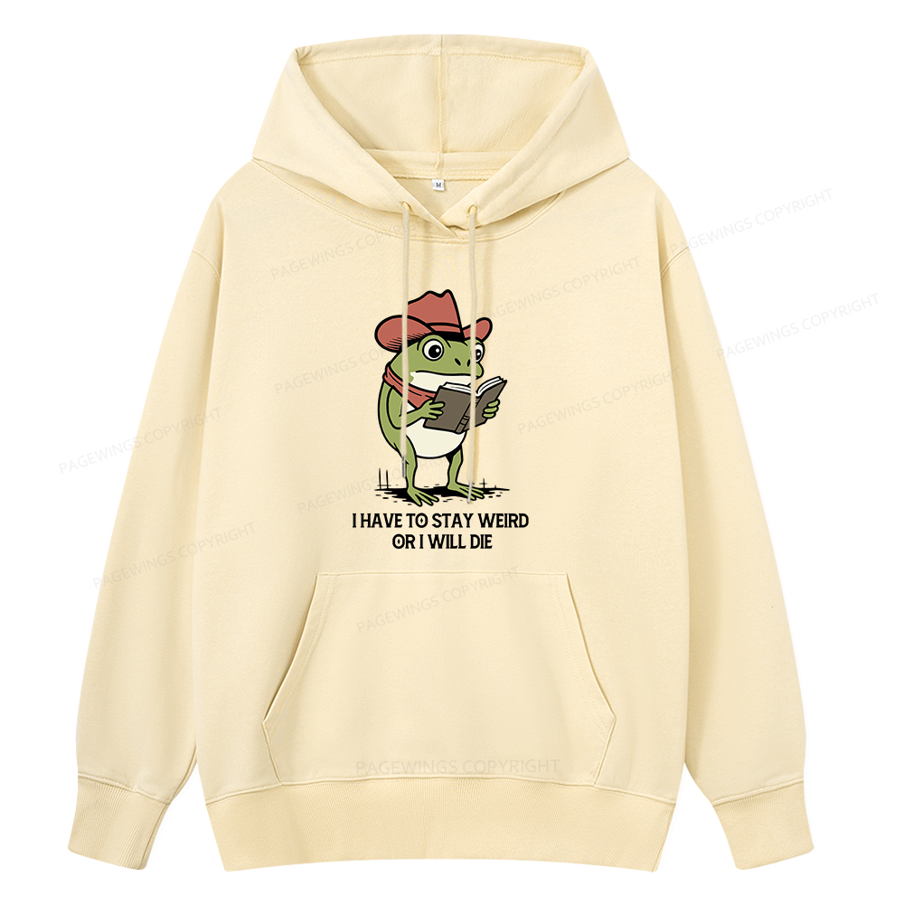 Pagewings I Have To Stay Weird  Or I Will Die Unisex Classic Hoodie