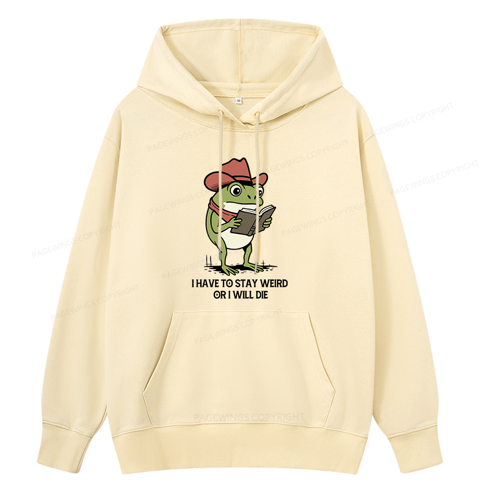 Pagewings I Have To Stay Weird  Or I Will Die Unisex Classic Hoodie