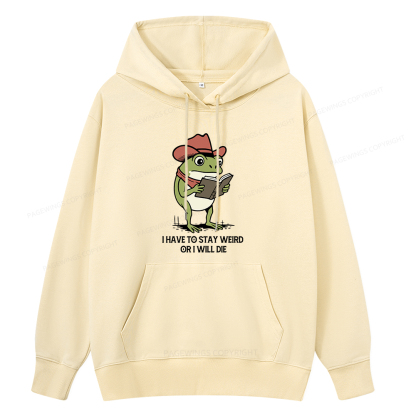 Pagewings I Have To Stay Weird  Or I Will Die Unisex Classic Hoodie