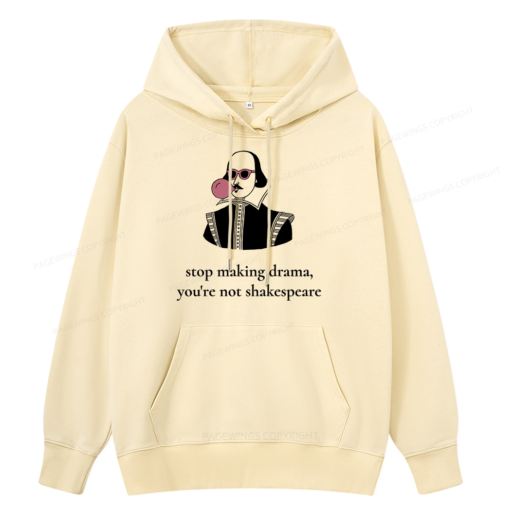 Pagewings Stop Making Drama You're Not Shakespeare Funny Unisex Classic Hoodie