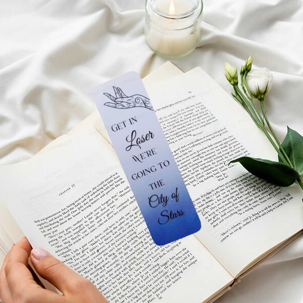 Pagewings Get In Loser We're Going To The City Of Stars Bookmark