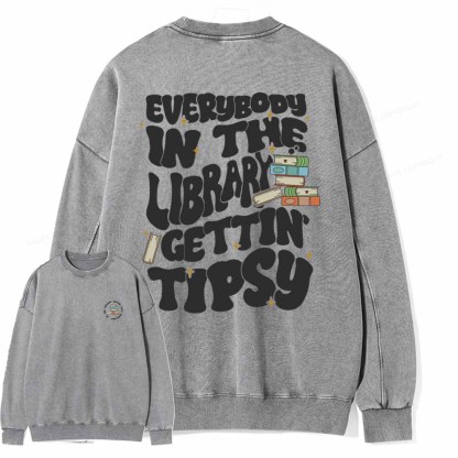 Pagewings Everybody In The Library Gettin Tipsy Unisex Washed Sweatshirt