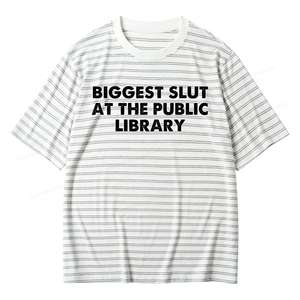 Pagewings Biggest Slut At The Public Library Unisex Striped T-Shirt