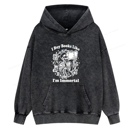 Pagewings I Buy Books Like I'm Immortal Unisex Washed Hoodie
