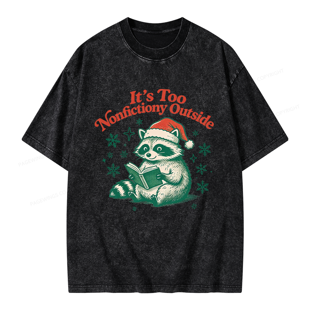 Pagewings It's Too Nonfictiony Outside Unisex Washed T-shirt