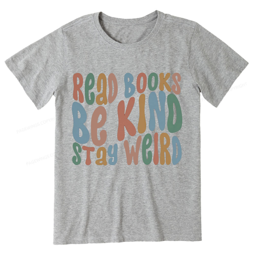 Pagewings Read Books Be Kind Stay Weird Unisex Classic T-shirt