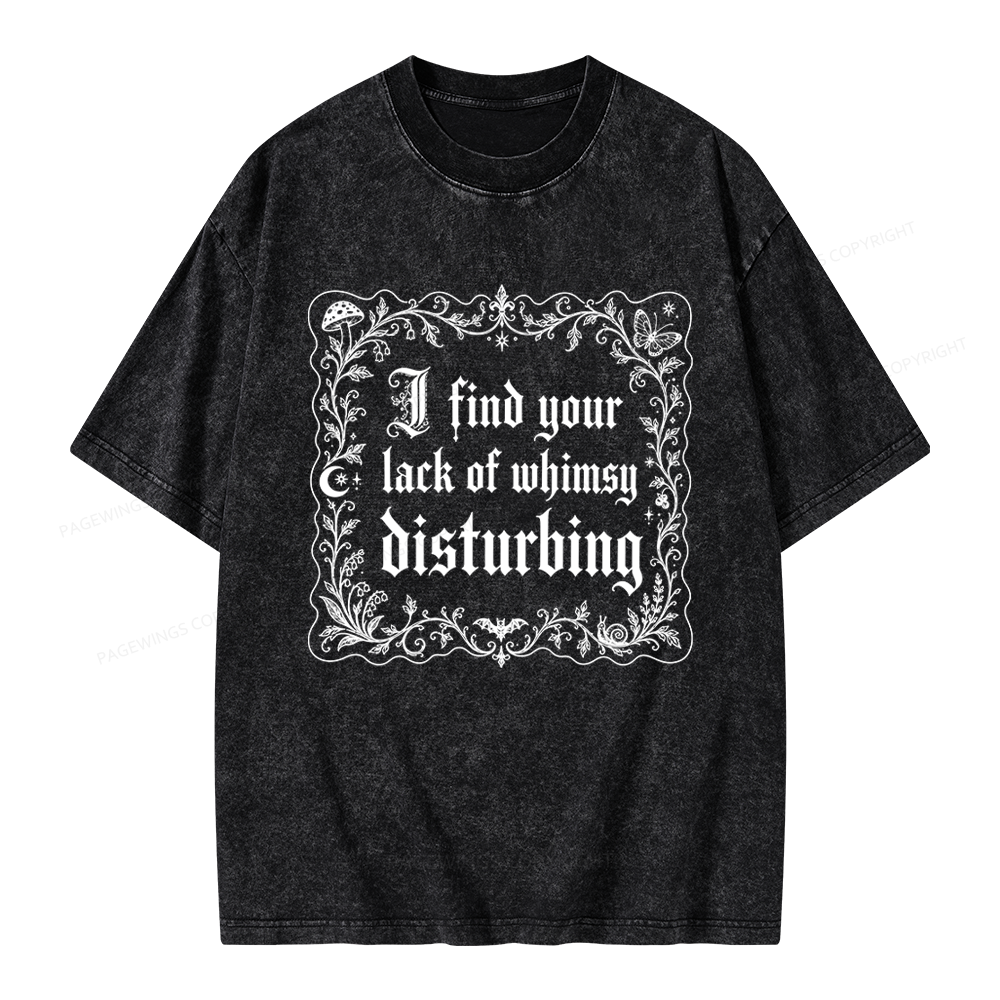 Pagewings I Find Your Lack of Whimsy Disturbing Unisex Washed T-shirt