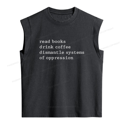Pagewings Read Books Drink Coffee Dismantle Systems of Oppression Women's Washed Tank Top