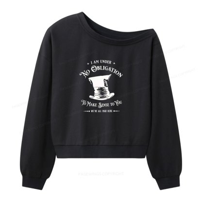 Pagewings I'm Under No Obligation To Make Sense To You Women Off Shoulder Sweatshirt
