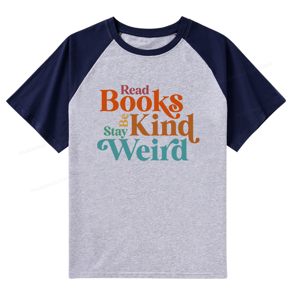 Pagewings Read Books Be Kind Stay Weird Raglan T-shirt