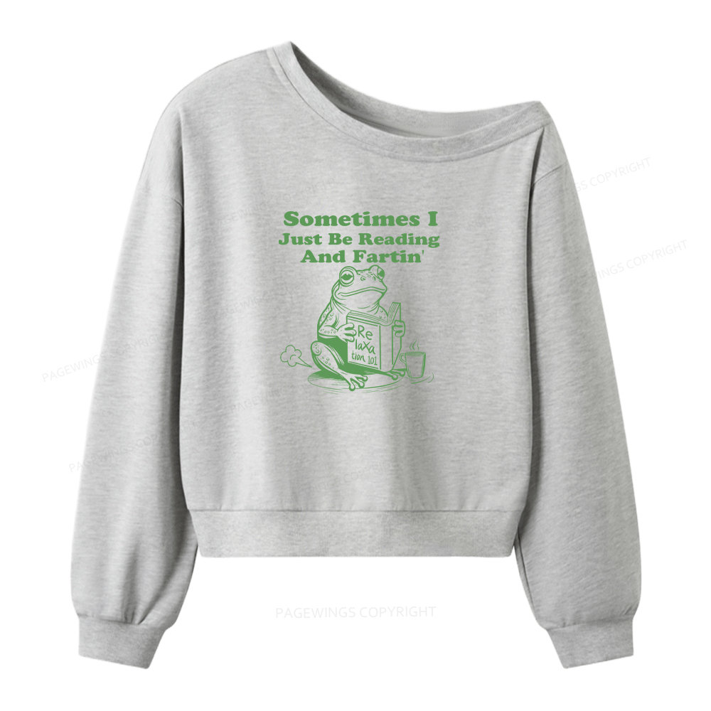 Pagewings Sometimes I Just Be Reading And Fartin Women Off Shoulder Sweatshirt