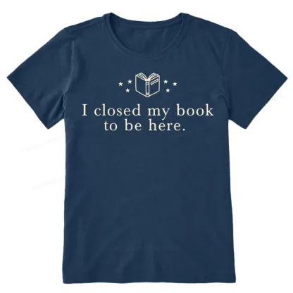 Pagewings I Closed My Book To Be Here Unisex Classic T-shirt