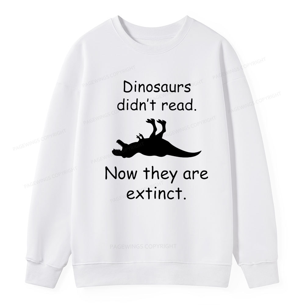 Pagewings Dinosaurs Didn't Read Unisex Classic Sweatshirt