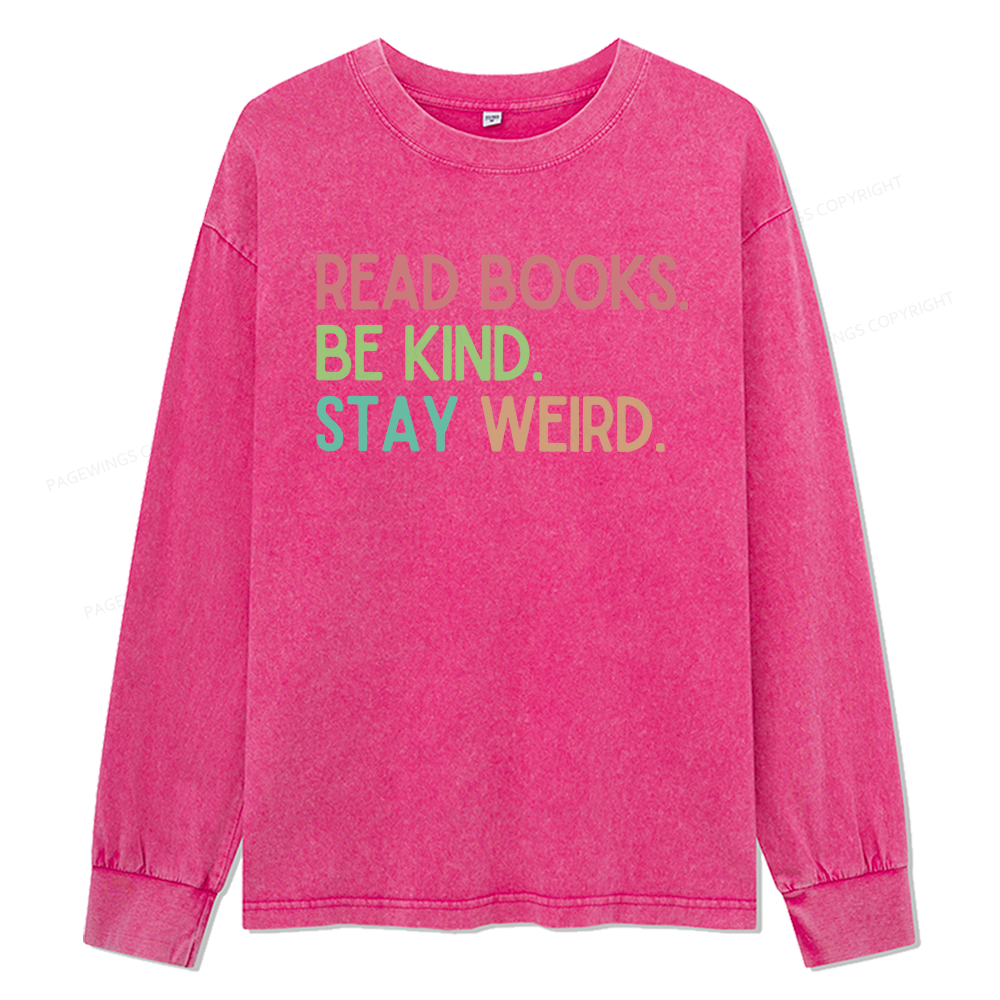 Pagewings Read Books Be Kind Stay Weird Unisex Washed Long Sleeve T-shirt