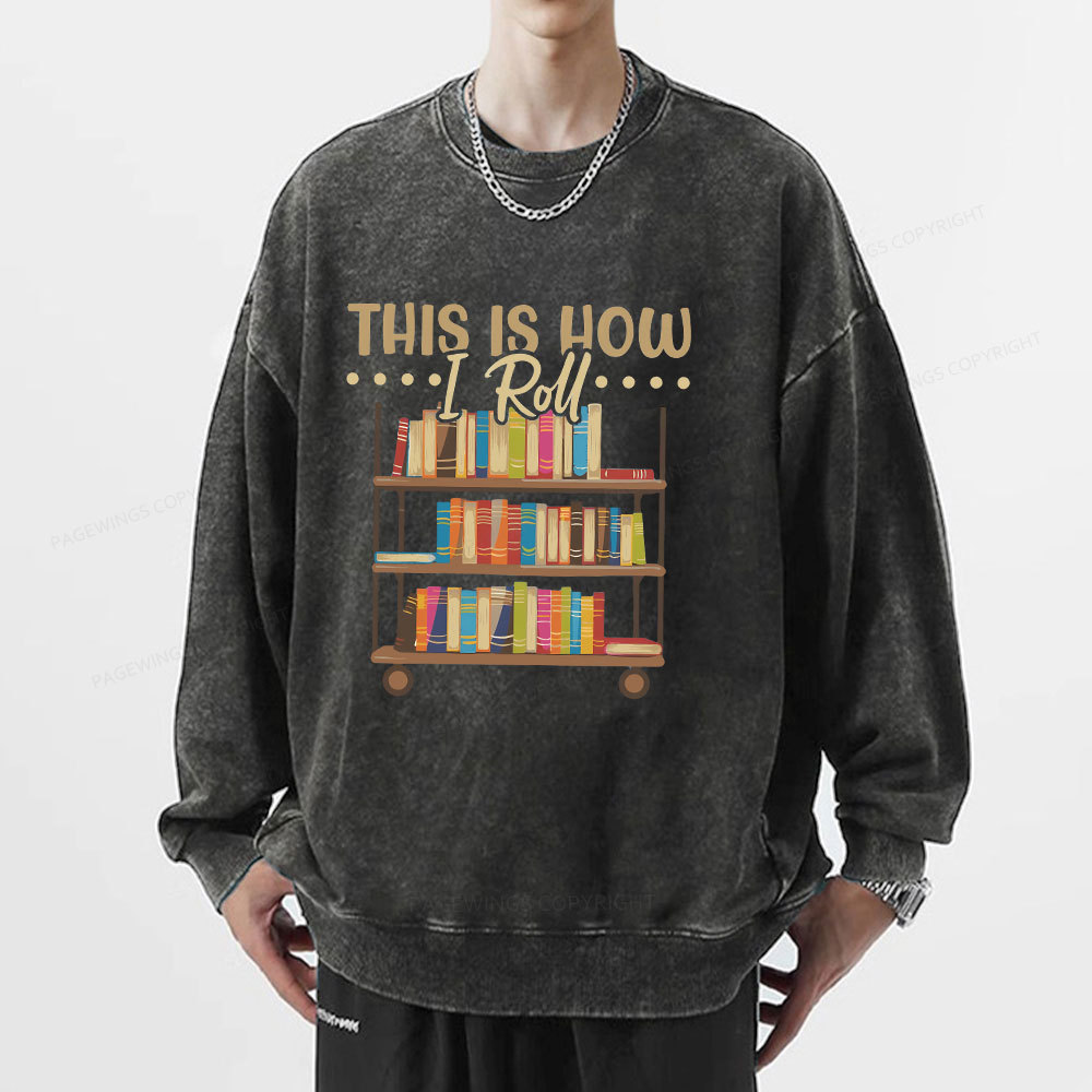 Pagewing This Is How I Roll Unisex Washed Sweatshirt