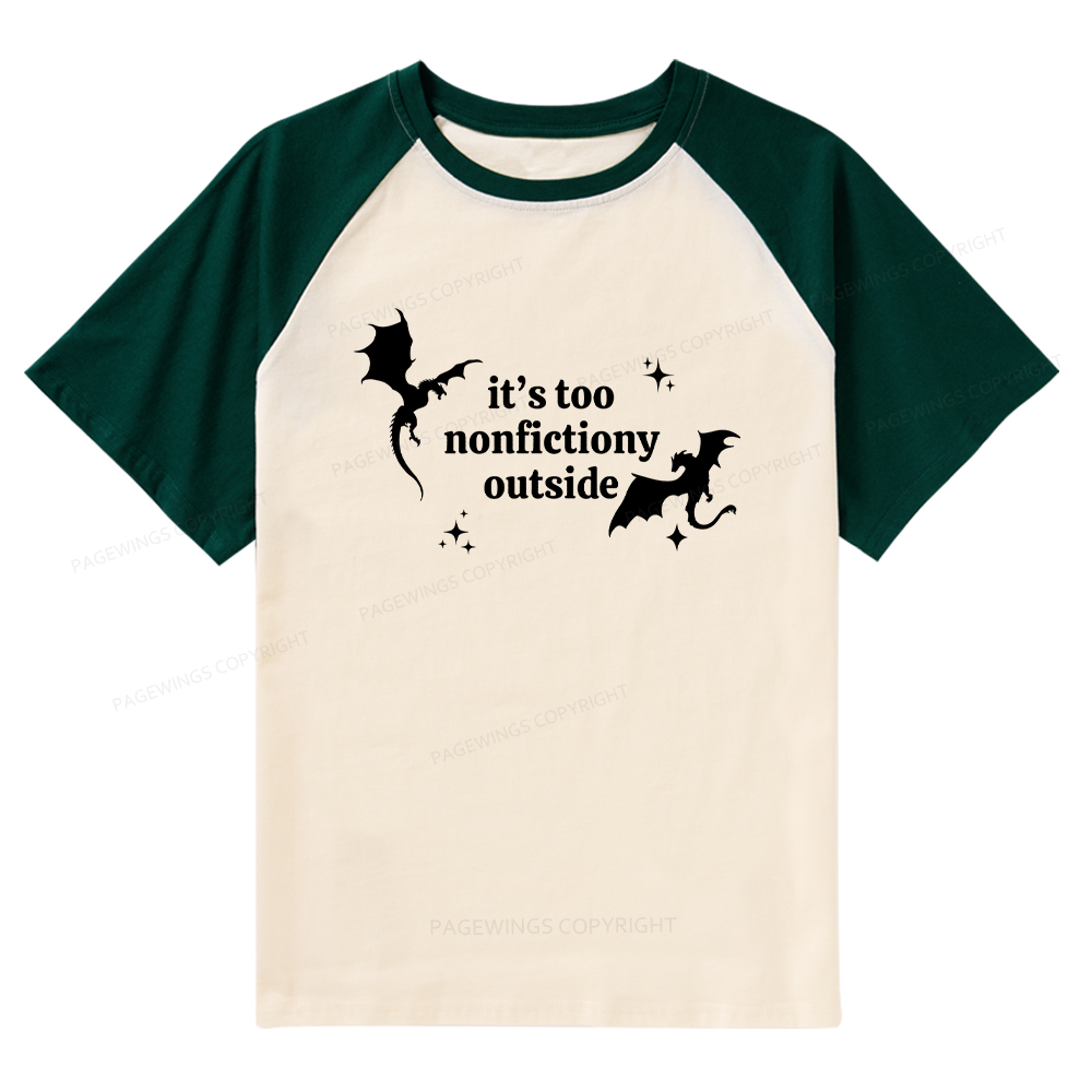 Pagewings It’s Too Nonfictiony Outside Raglan T-shirt