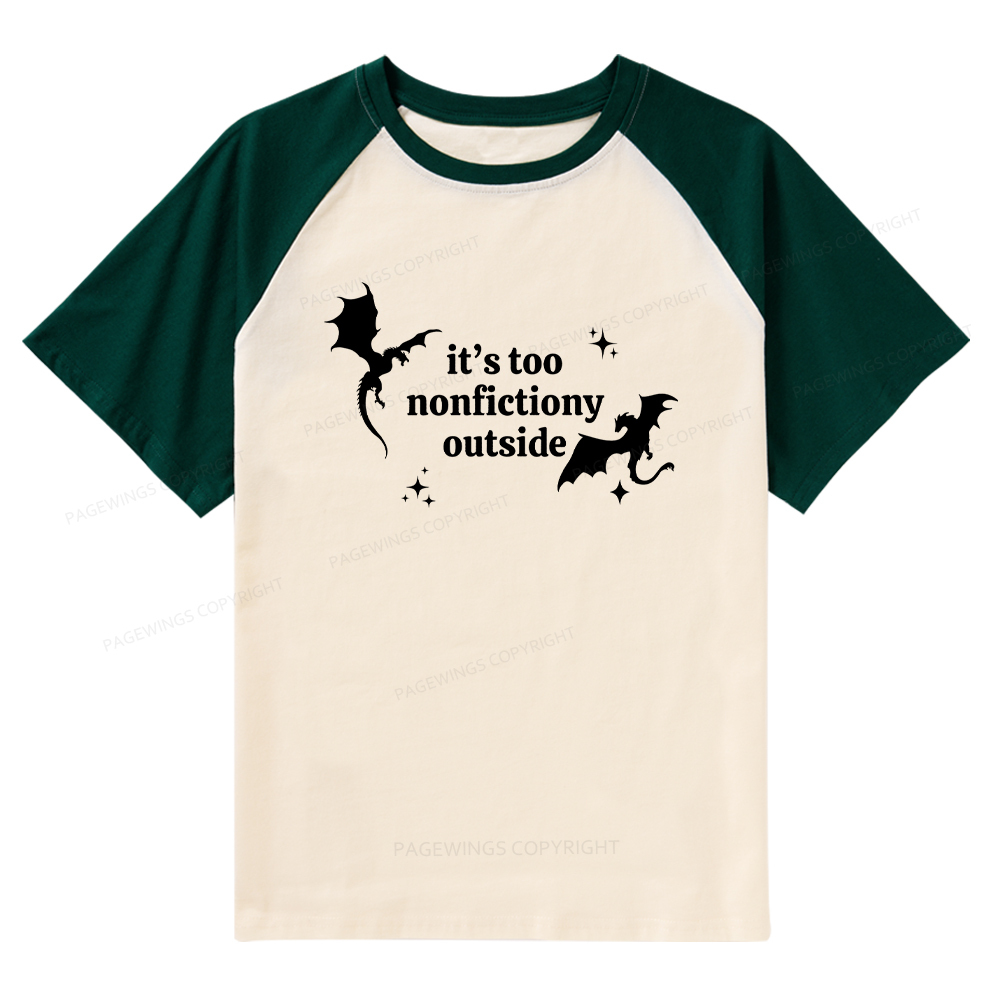 Pagewings It’s Too Nonfictiony Outside Raglan T-shirt