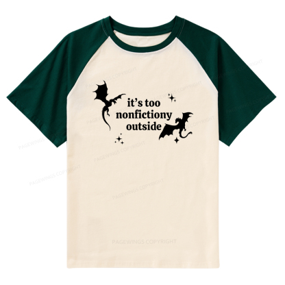 Pagewings It’s Too Nonfictiony Outside Raglan T-shirt