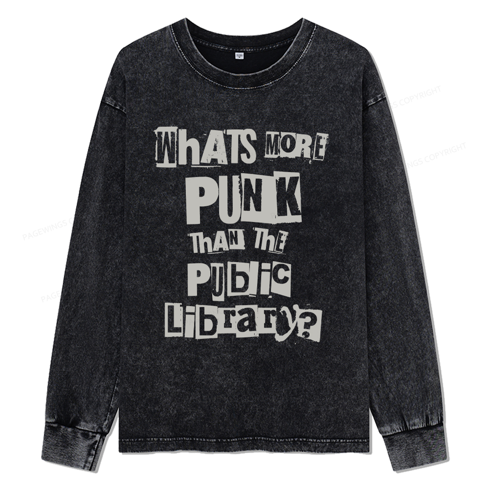 Pagewings What's More Punk Than The Public Library  Unisex Washed Long Sleeve T-shirt