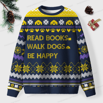 Pagewings Read Books Walk Dogs Be Happy Unisex Ugly Sweatshirt