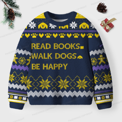 Pagewings Read Books Walk Dogs Be Happy Unisex Ugly Sweatshirt