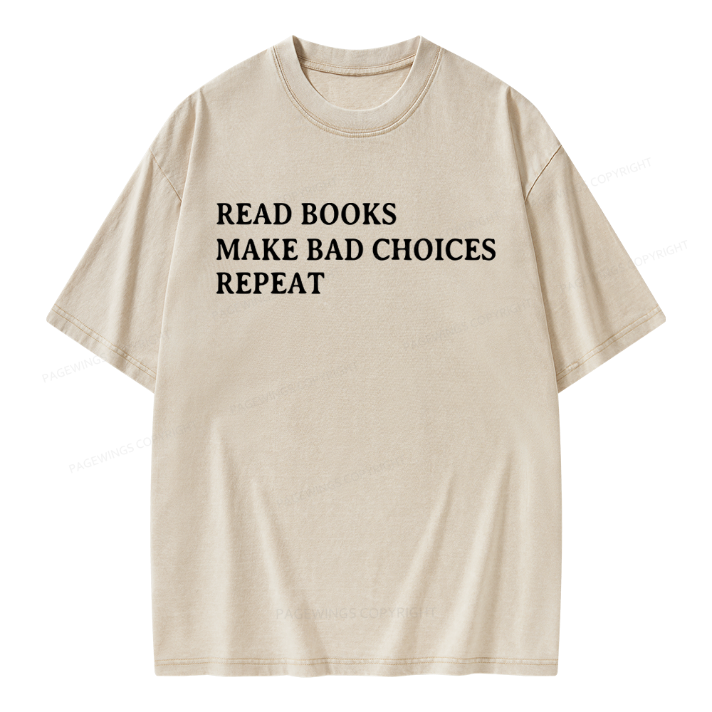 Pagewings Read Books Make Bad Choices Repeat Unisex Washed T-shirt