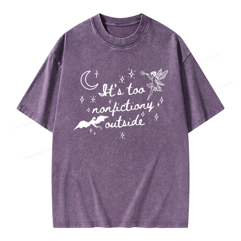Pagewings It's Too Nonfictiony Outside Unisex Washed T-shirt